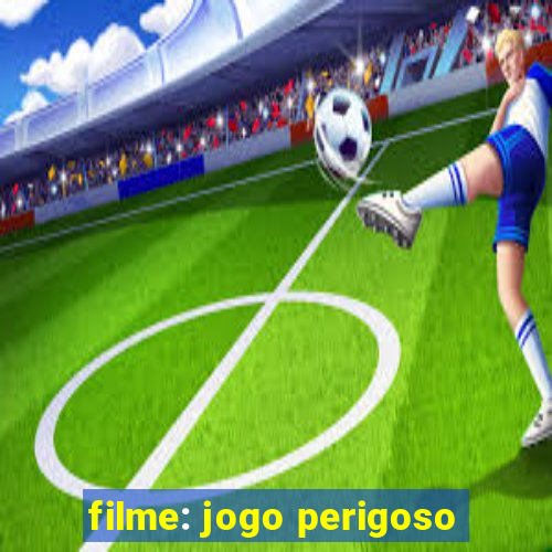 filme: jogo perigoso